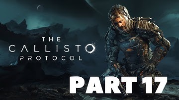 The Callisto Protocol - Playthrough - Part 17 (Tower cont. & ending)
