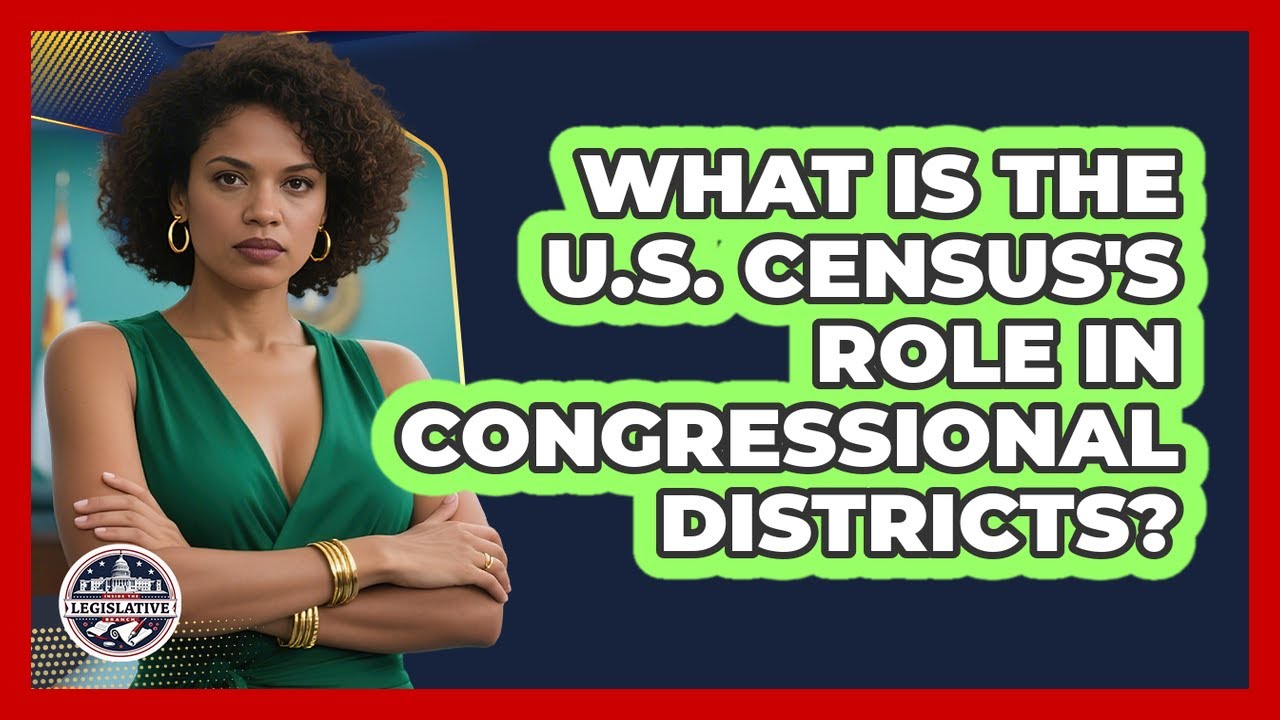 What Is The U.S. Census's Role In Congressional Districts? - Inside the Legislative Branch