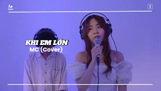 KHI EM LỚN | ORANGE ft HOÀNG DŨNG | MC (COVER)