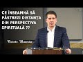 Cristi Boariu || Ce înseamnă SĂ PĂSTREZI DISTANȚA din perspectiva spirituală ??