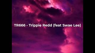 TR666 - Trippie Redd (feat Swae Lee) Lyrics