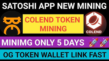 Satoshi APP Colend Token Mining  - New | Colend Token Mining Update | OG Token Wallet Link Update