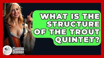 What Is The Structure Of The Trout Quintet? - Classical Serenade