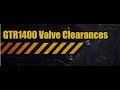 GTR1400 valve clearances