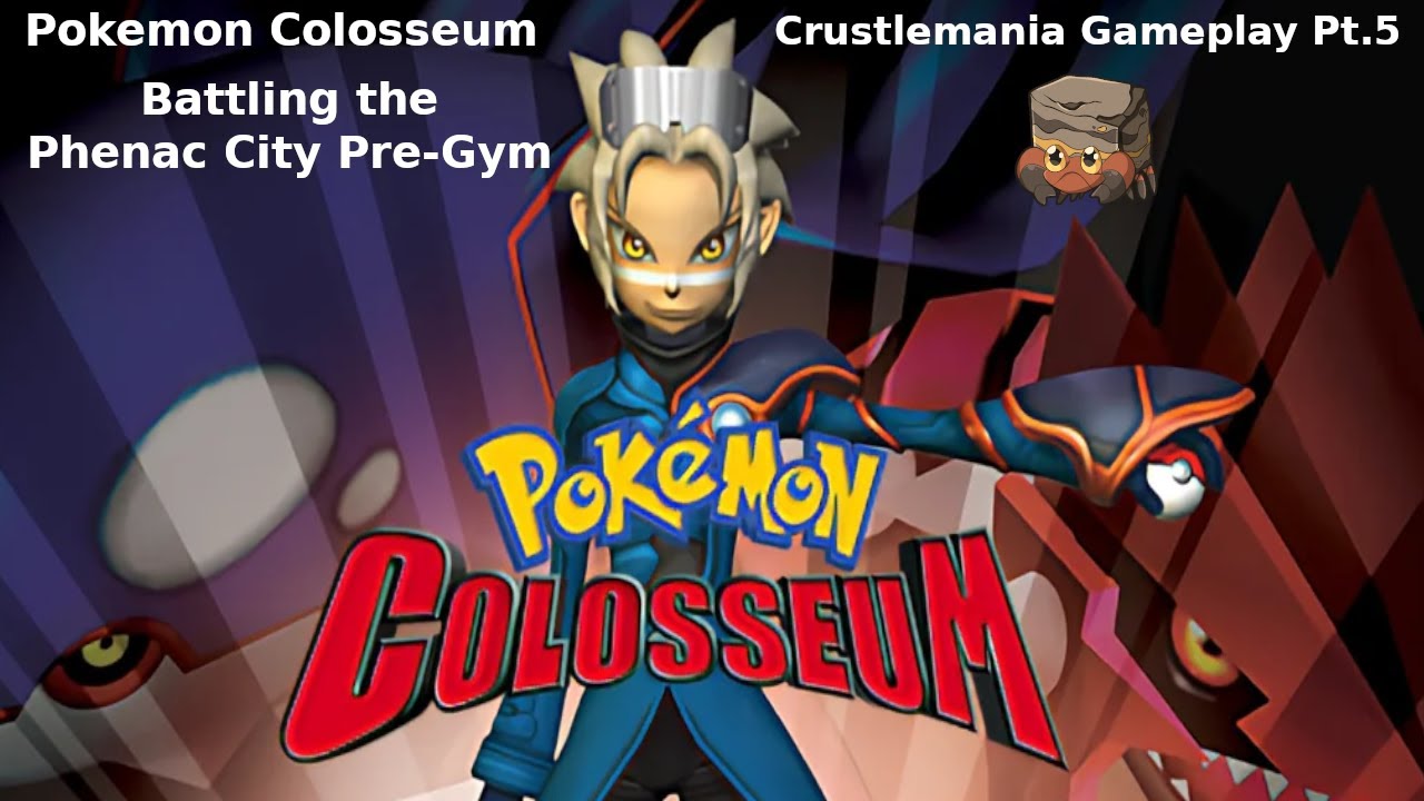 Pokemon Colosseum Crustlemania Gameplay Pt5 Battling The Phenac City 