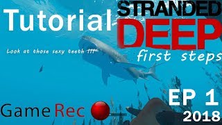 Stranded Deep Tutorial First Steps EP 1 * Fighting a shark too!