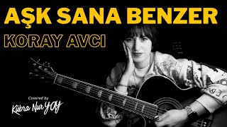 Koray Avcı - Aşk Sana Benzer Akustik Cover By Kübra Nur