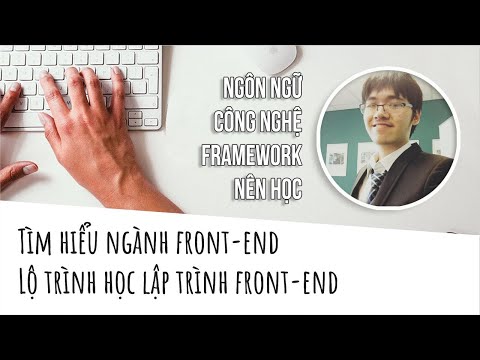 Giới thiệu ngành front-end. Lộ trình tự học lập trình web front-end cơ bản