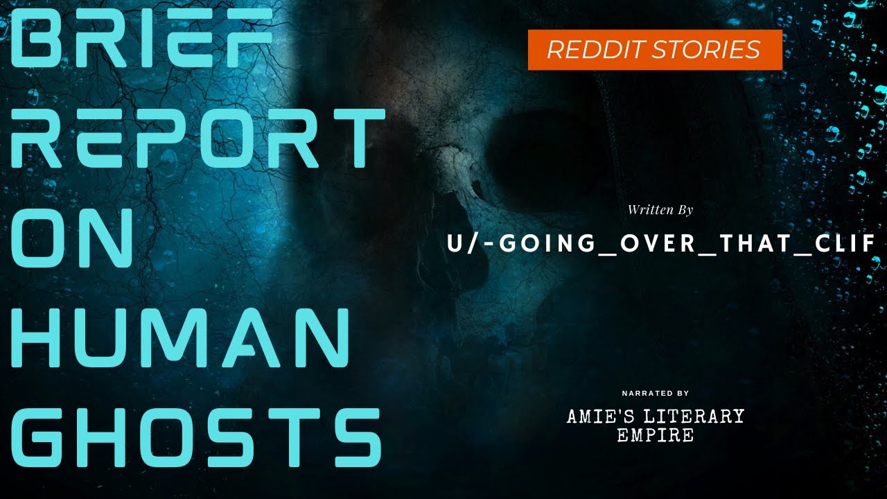 Brief Report On Human Ghosts (r/HFY) - YouTube