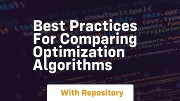 best practices for comparing optimization algorithms