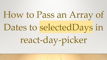 How to Pass an Array of Dates to selectedDays in react-day-picker