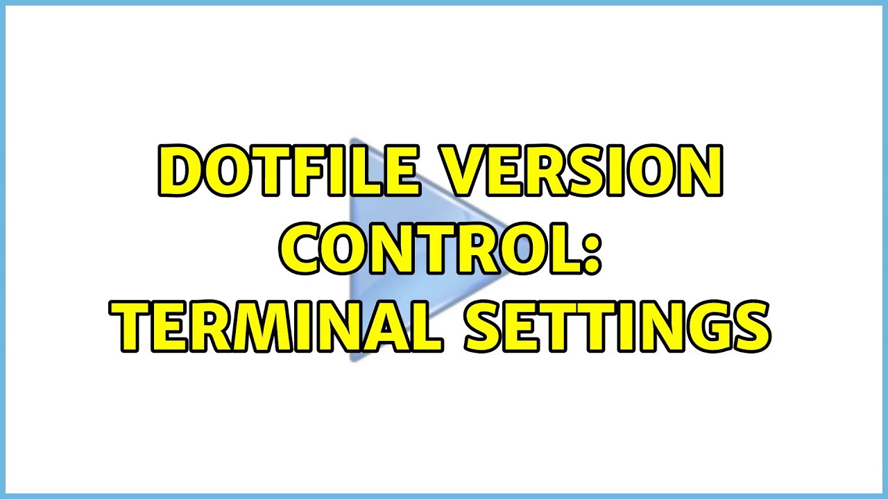 Dotfile version control: terminal settings - YouTube