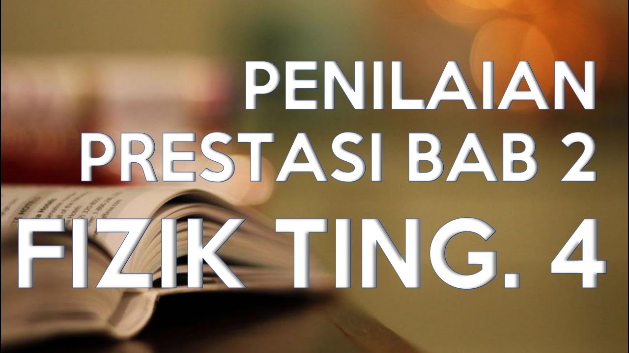 Perbincangan Penilaian Prestasi Bab 2  Tingkatan 4 Fizik KSSM  YouTube