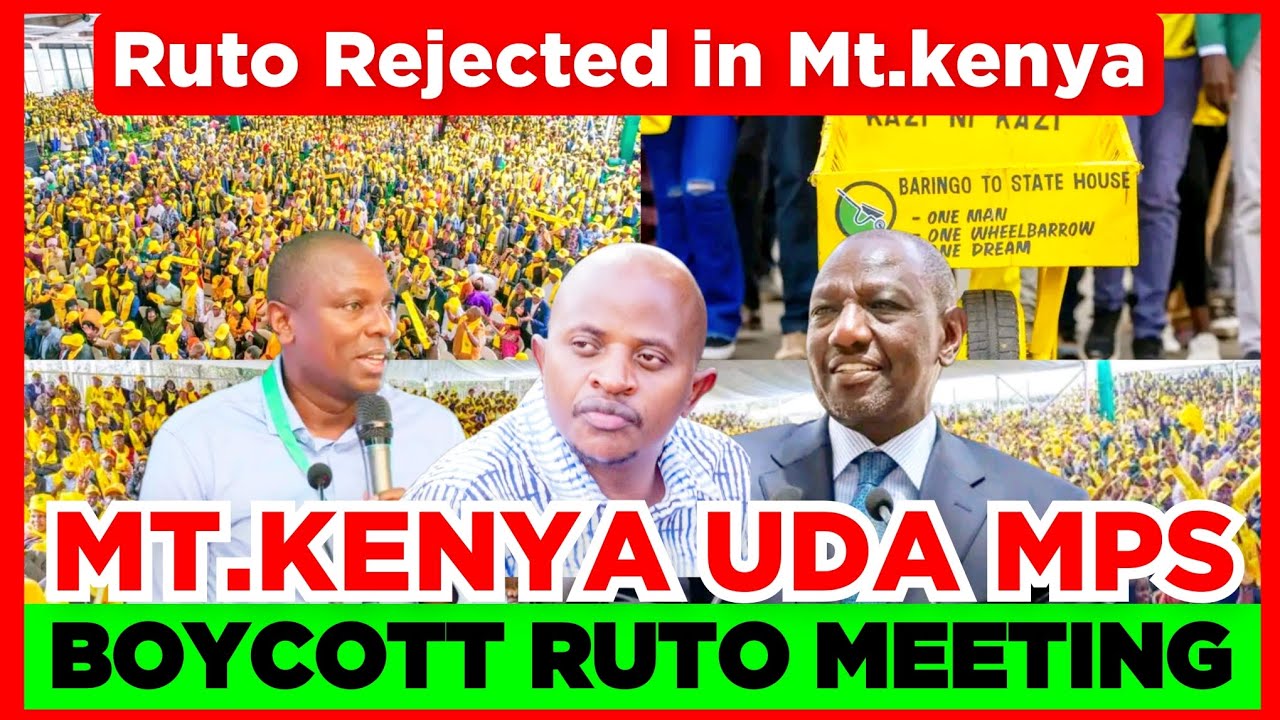 Uda Ruto Ruto Finished! Mt.Kenya UDA Mps Boycott Ruto's UDA Meeting in State ...