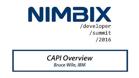 CAPI Overview - Bruce Wile, IBM