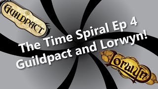 Opening Guildpact and Lorwyn! The Time Spiral Ep 4!