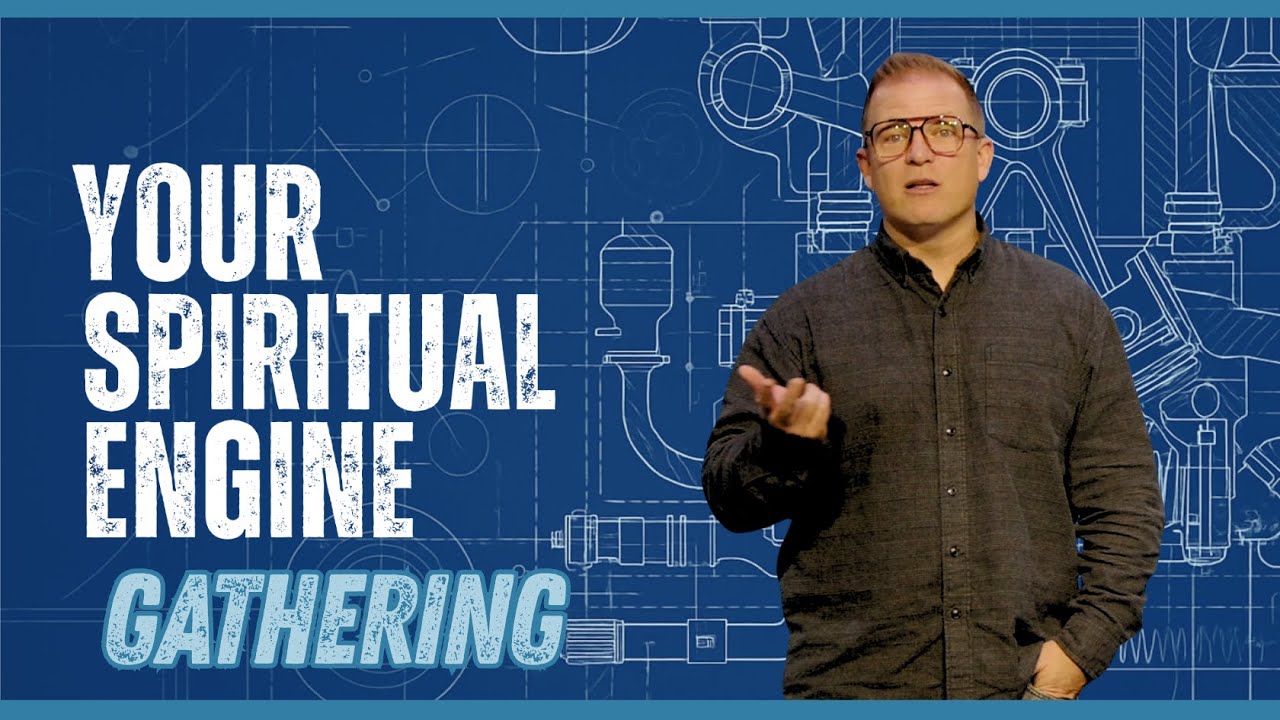 Your Spiritual Engine, Gathering - Week 1 - Matt Roberson