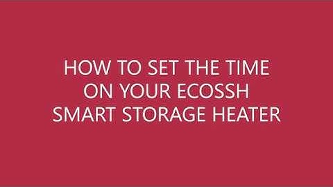 Setting The Time on your Elnur ECOSSH Smart Storage Heater