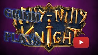 Grimm Plays Willy Nilly Knight Ep19