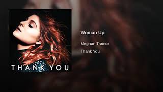 Woman Up - Meghan Trainor - NO INTRO