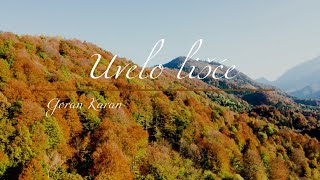 Video thumbnail of "Goran Karan  - Uvelo lišće (Official lyric video)"