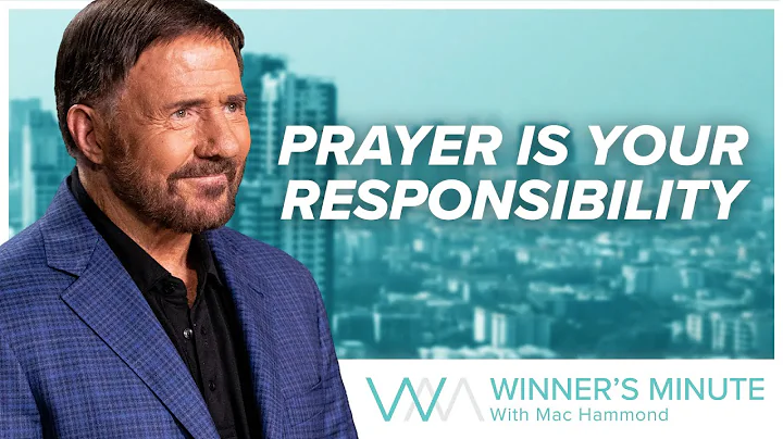 Prayer Is Your Responsibility // The Winner's Minute With Mac Hammond