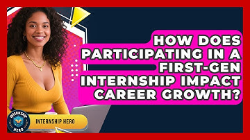 How Does Participating in a First-Gen Internship Impact Career Growth? | Internship Hero News