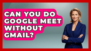 Can You Do Google Meet Without Gmail? - TheEmailToolbox.com