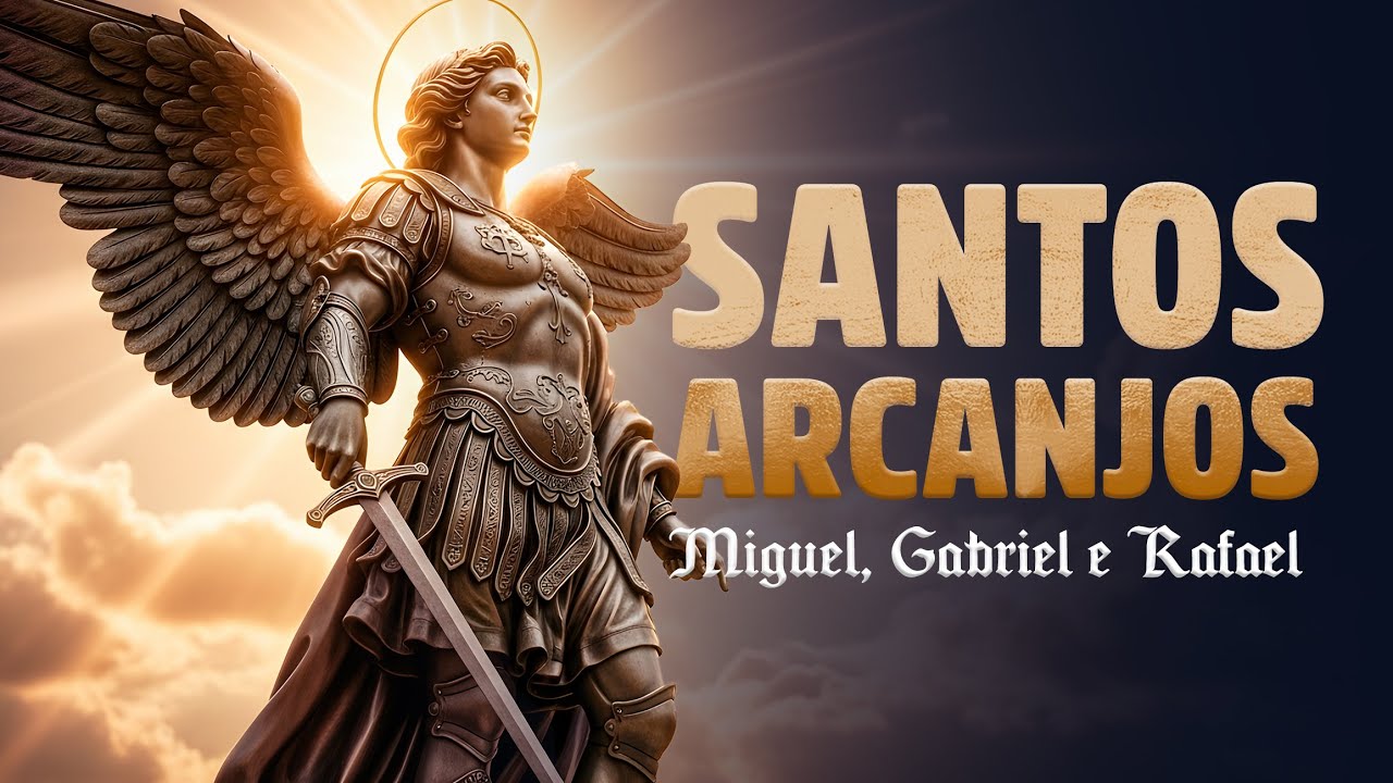 OS TRÊS ARCANJOS – Louvor Especial a São Miguel, Gabriel e Rafael!
