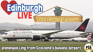 LIVE AVIATION ACTION Plane spotting and chat from scenic Edinburgh  Scotland's busiest airport