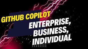 GitHub Copilot: Exploring Copilot Individual,  Business, and Enterprise Versions