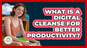 What Is A Digital Cleanse For Better Productivity? - Minimalist Home Life