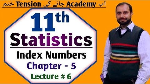 ICS part 1 Statistics Index Numbers | 11th Stats Ch 5 index Numbers | Lec 6