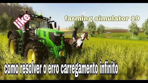 Farming Simulator 2019 = Fica na tela de carregamento e não entra no jogo.