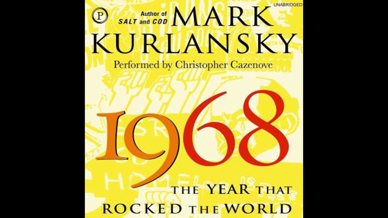 1968: The Year That Rocked the World - Mark Kurlansky