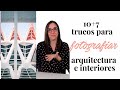 La fotografia de arquitectura e interiores: 7+10 trucos