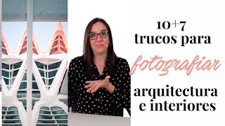 La fotografia de arquitectura e interiores: 7+10 trucos