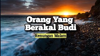 Orang Yang Berakal Budi - Renungan dan Doa Malam Suara Injil 20/4/2024