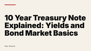 10 Year Treasury Note Explained: Yields and Bond Market Basics