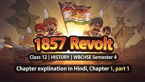 WB Class 12th History Chapter 1 | Semester 4 | 1857 Revolt Full Explanation | Causes, Leaders |