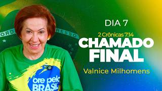2 Crônicas 7:14 - Chamado Final ao arrependimento  | Dia 7 | Valnice Milhomens