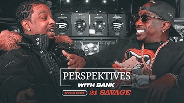 21 Savage on What Happened To The Streets? | Perspektives With Bank