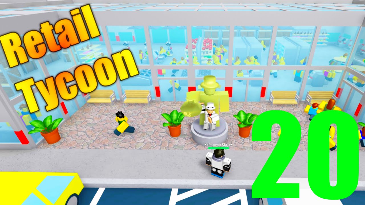 Roblox Retail Tycoon Lets Play Ep 20 Blowing 30k On A Roof Youtube - roblox retail tycoon lets play ep 1 lets start a store