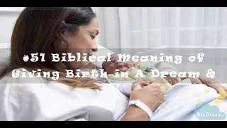 Biblical Meaning of Giving Birth in A Dream & Interpretation