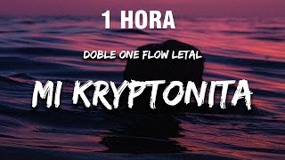 [1 HORA] Doble ONE Flow Letal - Mi Kryptonita (Letra/Lyrics)