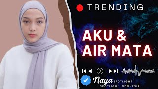 Aku \u0026 Air Mata - Live NAYA Spotlight