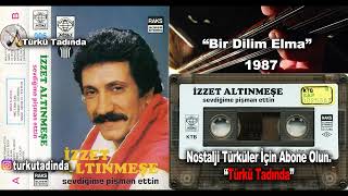 İzzet Altınmeşe - Bir Dilim Elma (1987) [Yüksek Kalite] Resimi