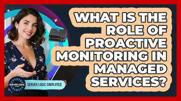 What Is The Role Of Proactive Monitoring In Managed Services?