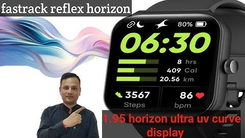 fastrack reflex horizon unboxing reviews|Alexa Built-In|1.95 horizon ultra uv curve displays|smart