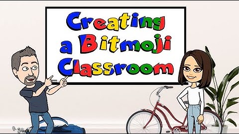 Creating a Bitmoji Classroom - TECH 917